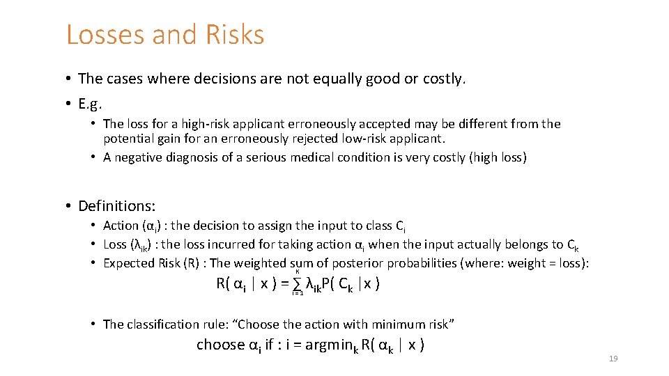 Losses and Risks • The cases where decisions are not equally good or costly.