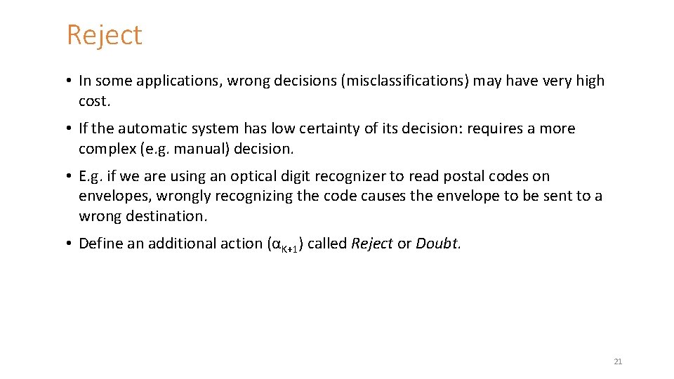 Reject • In some applications, wrong decisions (misclassifications) may have very high cost. •