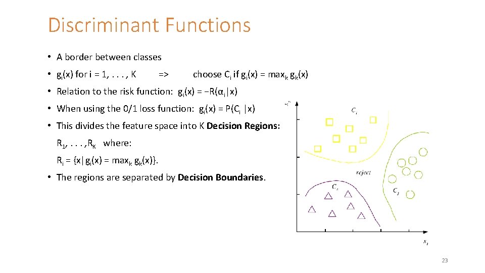 Discriminant Functions • A border between classes • gi(x) for i = 1, .