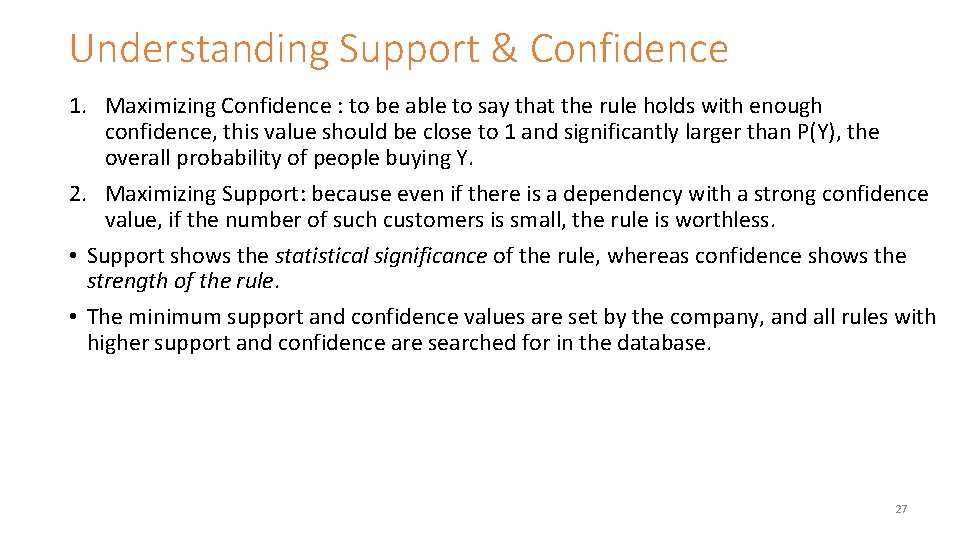 Understanding Support & Confidence 1. Maximizing Confidence : to be able to say that