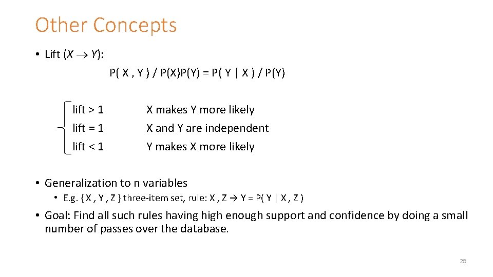 Other Concepts • Lift (X ® Y): P( X , Y ) / P(X)P(Y)