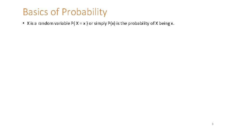 Basics of Probability • X is a random variable P( X = x )