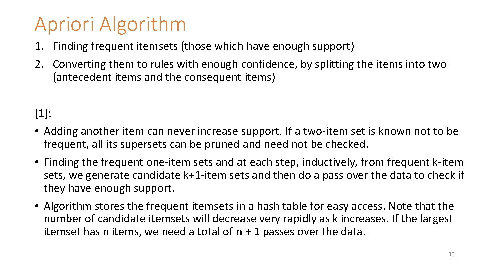 Apriori Algorithm 1. Finding frequent itemsets (those which have enough support) 2. Converting them