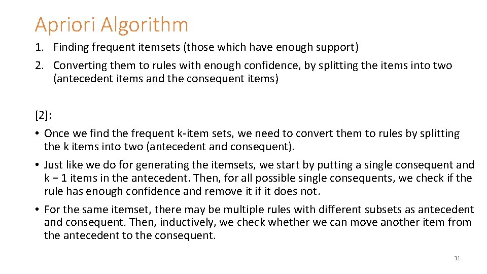Apriori Algorithm 1. Finding frequent itemsets (those which have enough support) 2. Converting them
