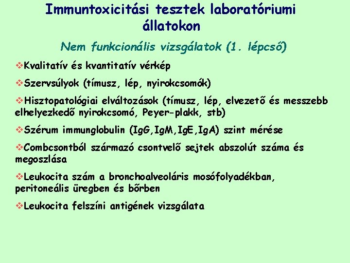 Immuntoxicitási tesztek laboratóriumi állatokon Nem funkcionális vizsgálatok (1. lépcső) v. Kvalitatív és kvantitatív vérkép