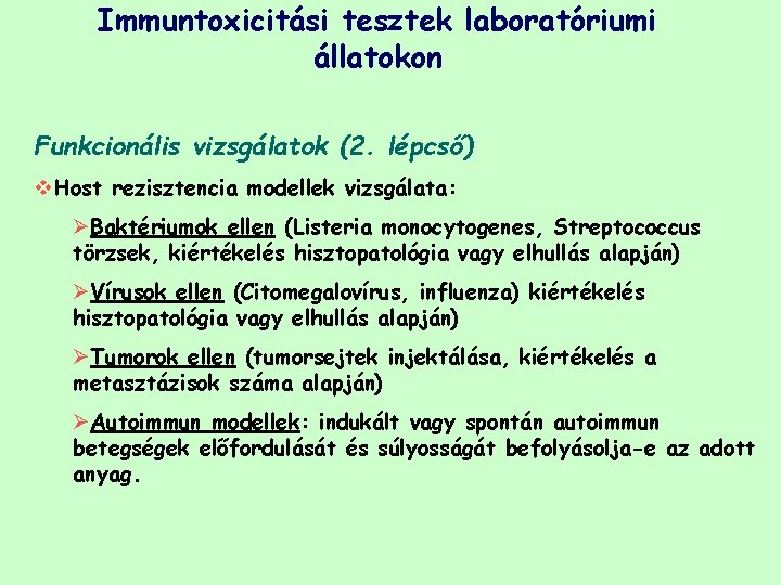 Immuntoxicitási tesztek laboratóriumi állatokon Funkcionális vizsgálatok (2. lépcső) v. Host rezisztencia modellek vizsgálata: ØBaktériumok