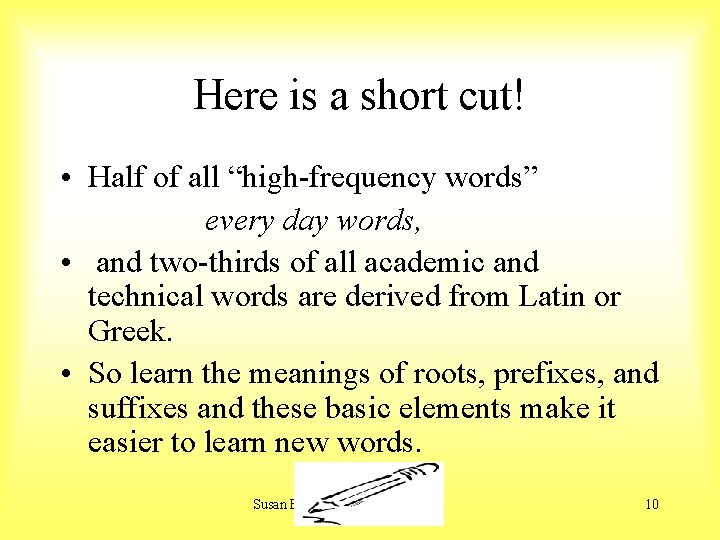 Here is a short cut! • Half of all “high-frequency words” every day words,