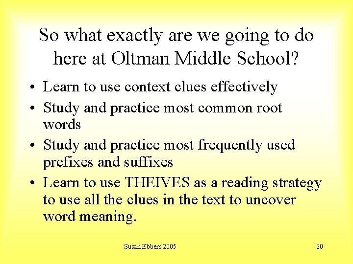 So what exactly are we going to do here at Oltman Middle School? •