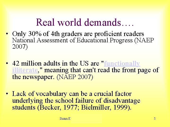 Real world demands…. • Only 30% of 4 th graders are proficient readers National
