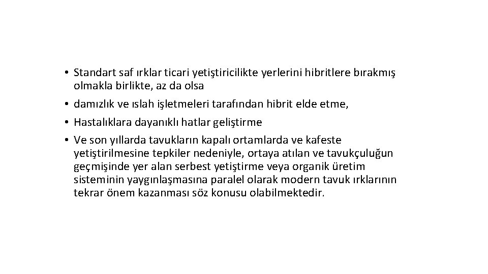  • Standart saf ırklar ticari yetiştiricilikte yerlerini hibritlere bırakmış olmakla birlikte, az da