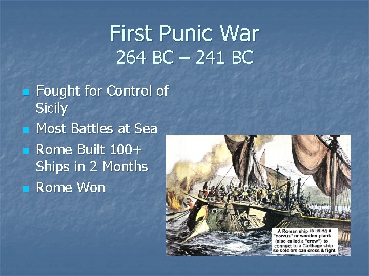 First Punic War 264 BC – 241 BC n n Fought for Control of