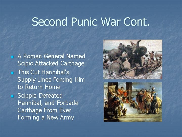 Second Punic War Cont. n n n A Roman General Named Scipio Attacked Carthage