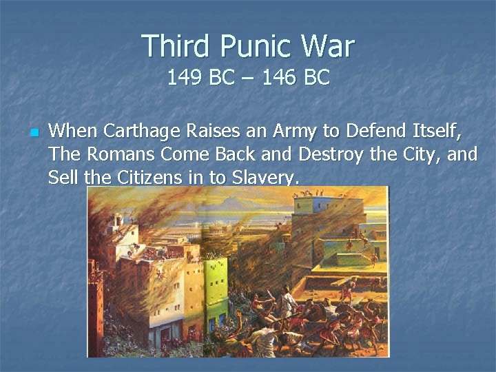 Third Punic War 149 BC – 146 BC n When Carthage Raises an Army