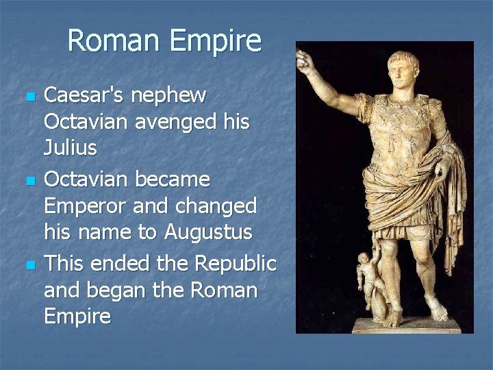 Roman Empire n n n Caesar's nephew Octavian avenged his Julius Octavian became Emperor