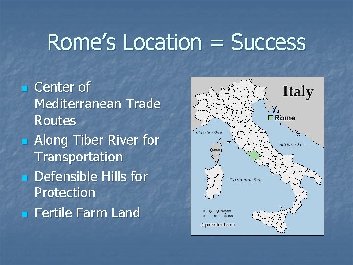 Rome’s Location = Success n n Center of Mediterranean Trade Routes Along Tiber River