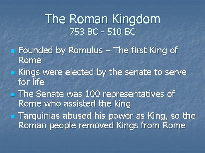 The Roman Kingdom 753 BC - 510 BC n n Founded by Romulus –