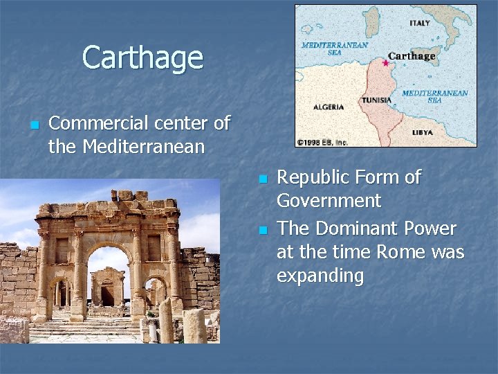 Carthage n Commercial center of the Mediterranean n n Republic Form of Government The