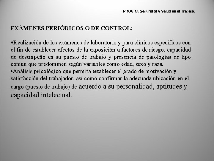 PROGRA Seguridad y Salud en el Trabajo. EXÁMENES PERIÓDICOS O DE CONTROL: ·Realización de