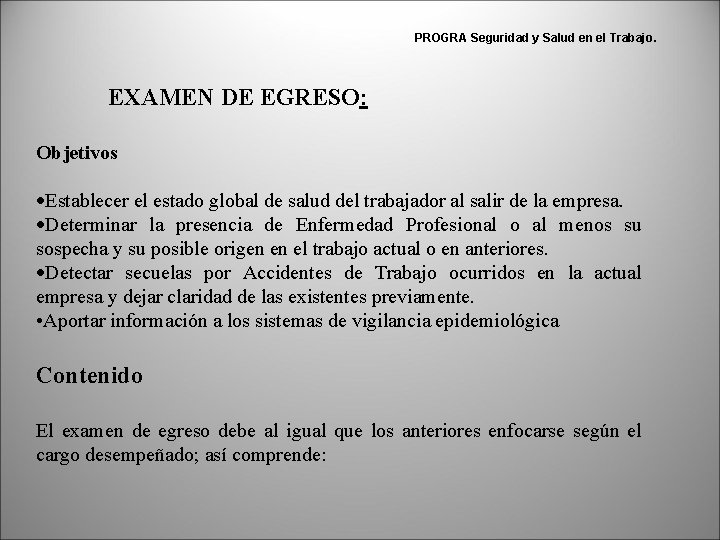 PROGRA Seguridad y Salud en el Trabajo. EXAMEN DE EGRESO: Objetivos ·Establecer el estado