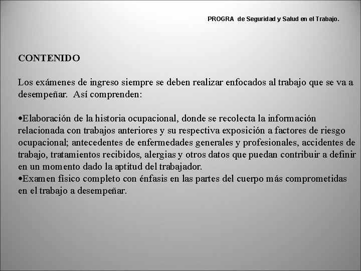 PROGRA de Seguridad y Salud en el Trabajo. CONTENIDO Los exámenes de ingreso siempre