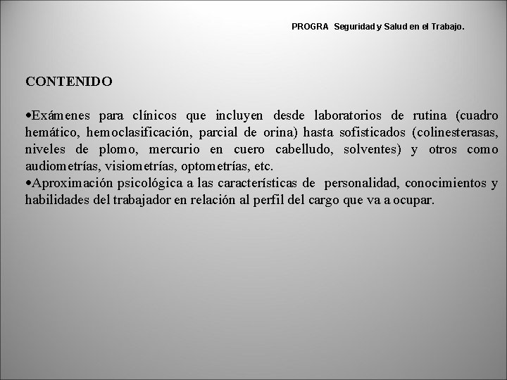 PROGRA Seguridad y Salud en el Trabajo. CONTENIDO ·Exámenes para clínicos que incluyen desde