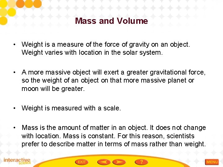 Mass and Volume • Weight is a measure of the force of gravity on