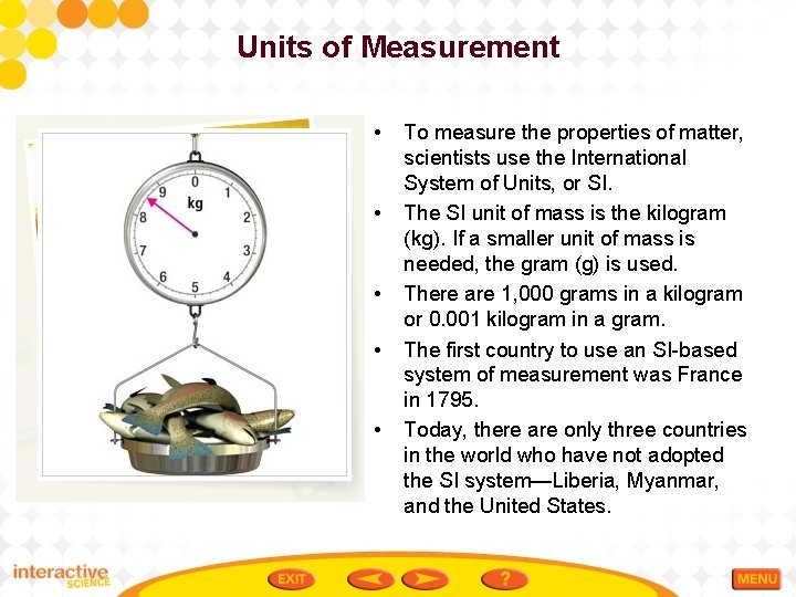 Units of Measurement • • • To measure the properties of matter, scientists use