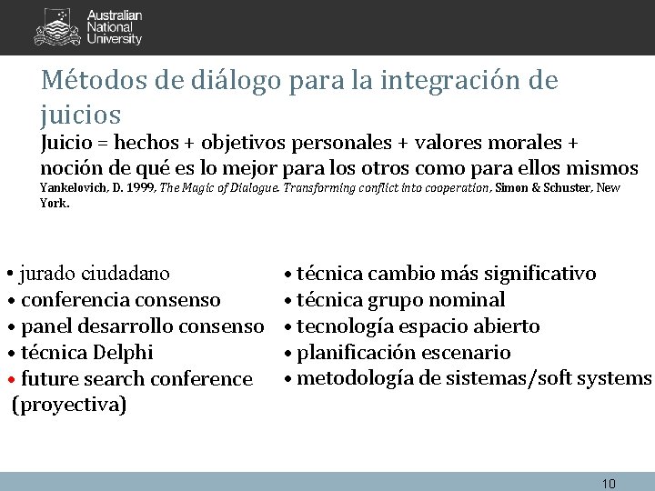 Métodos de diálogo para la integración de juicios Juicio = hechos + objetivos personales