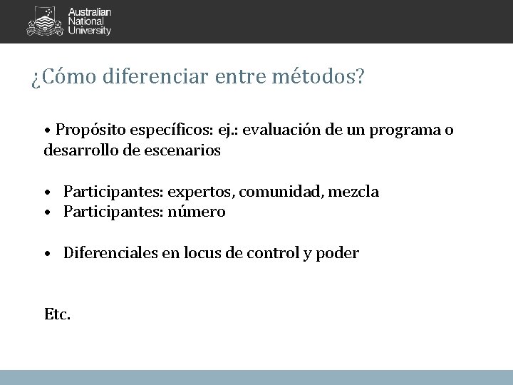 ¿Cómo diferenciar entre métodos? • Propósito específicos: ej. : evaluación de un programa o