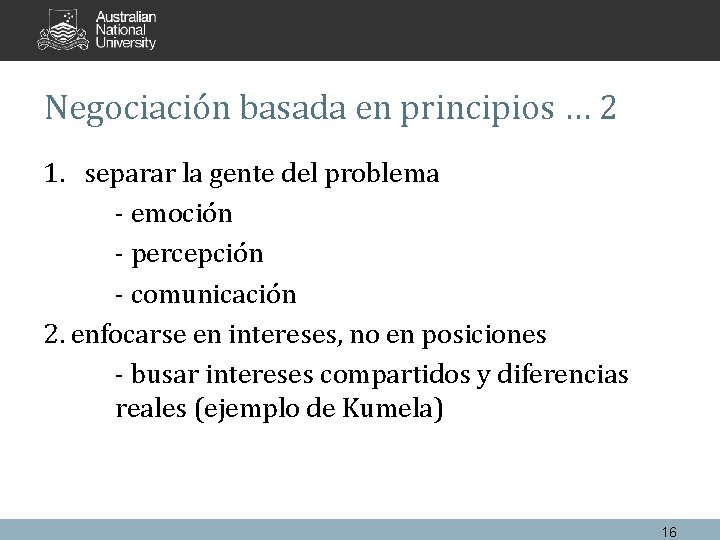 Negociación basada en principios … 2 1. separar la gente del problema - emoción