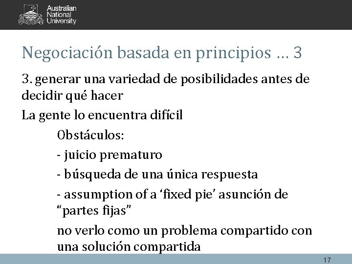 Negociación basada en principios … 3 3. generar una variedad de posibilidades antes de