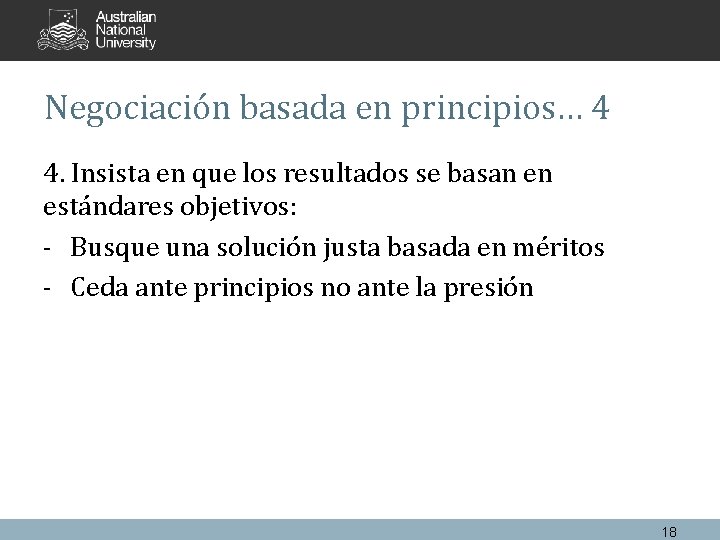 Negociación basada en principios… 4 4. Insista en que los resultados se basan en