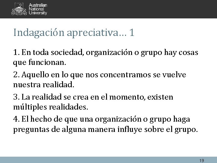 Indagación apreciativa… 1 1. En toda sociedad, organización o grupo hay cosas que funcionan.