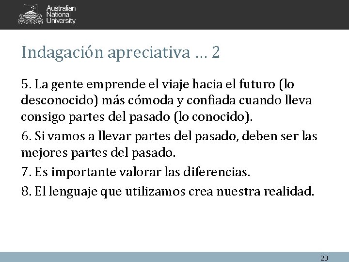 Indagación apreciativa … 2 5. La gente emprende el viaje hacia el futuro (lo