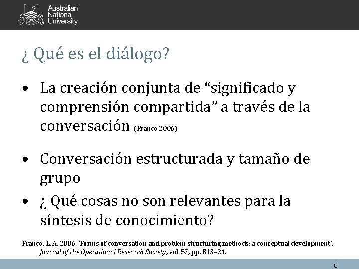 ¿ Qué es el diálogo? • La creación conjunta de “significado y comprensión compartida”