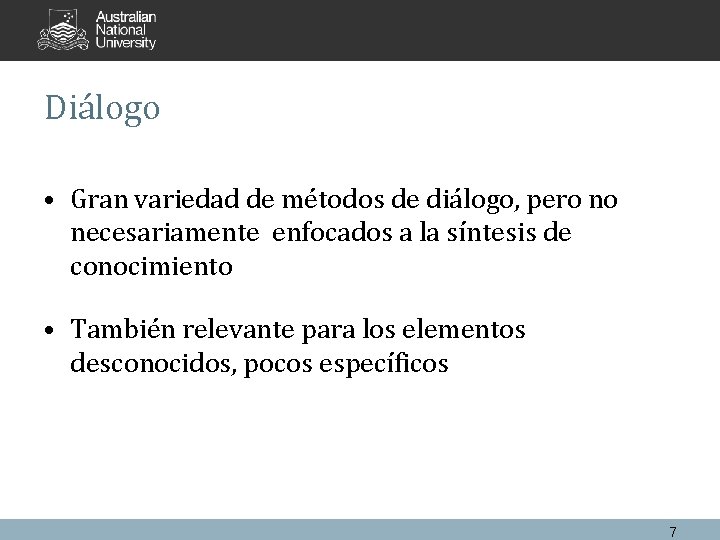 Diálogo • Gran variedad de métodos de diálogo, pero no necesariamente enfocados a la