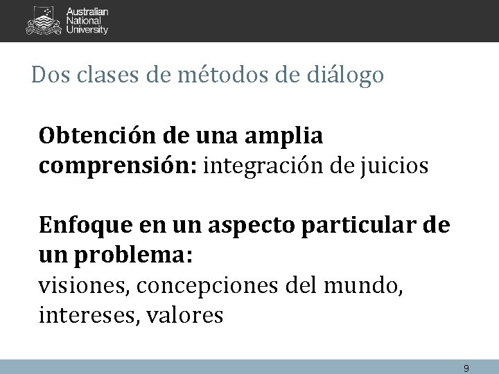 Dos clases de métodos de diálogo Obtención de una amplia comprensión: integración de juicios