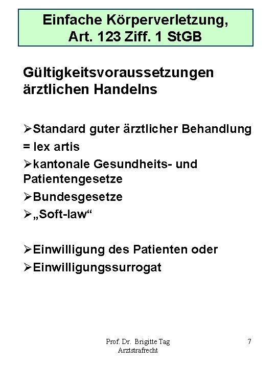 Einfache Körperverletzung, Art. 123 Ziff. 1 St. GB Gültigkeitsvoraussetzungen ärztlichen Handelns ØStandard guter ärztlicher