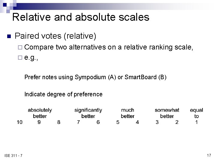 Relative and absolute scales n Paired votes (relative) ¨ Compare two alternatives on a