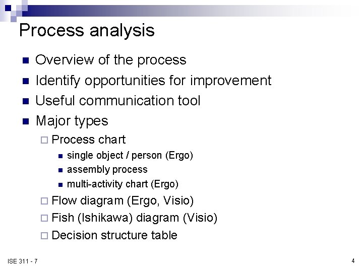 Process analysis n n Overview of the process Identify opportunities for improvement Useful communication