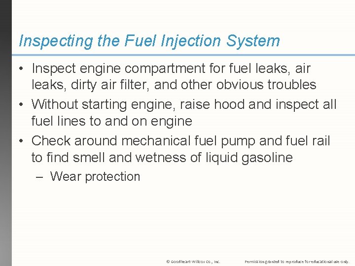 Inspecting the Fuel Injection System • Inspect engine compartment for fuel leaks, air leaks,