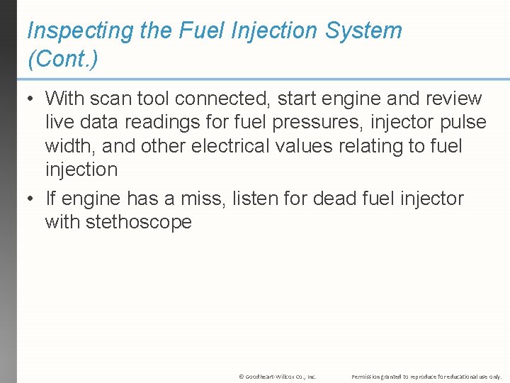 Inspecting the Fuel Injection System (Cont. ) • With scan tool connected, start engine