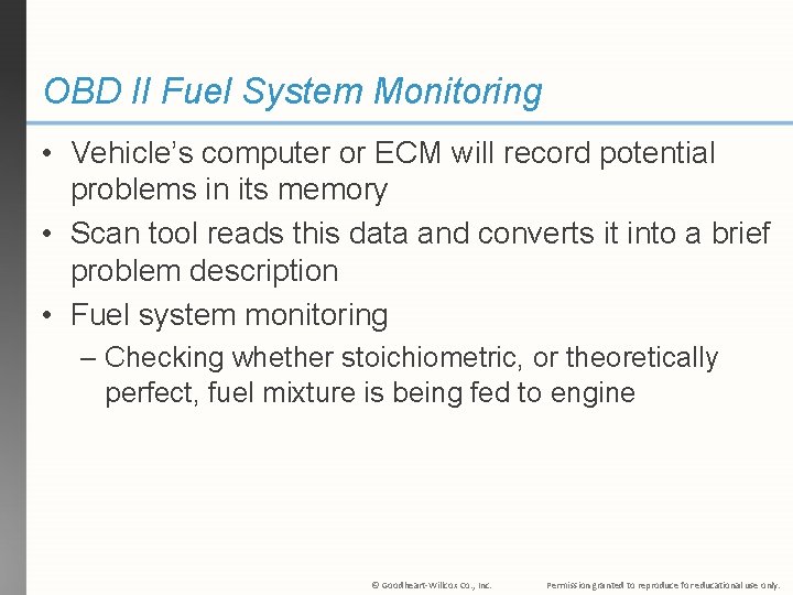 OBD II Fuel System Monitoring • Vehicle’s computer or ECM will record potential problems