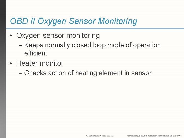 OBD II Oxygen Sensor Monitoring • Oxygen sensor monitoring – Keeps normally closed loop