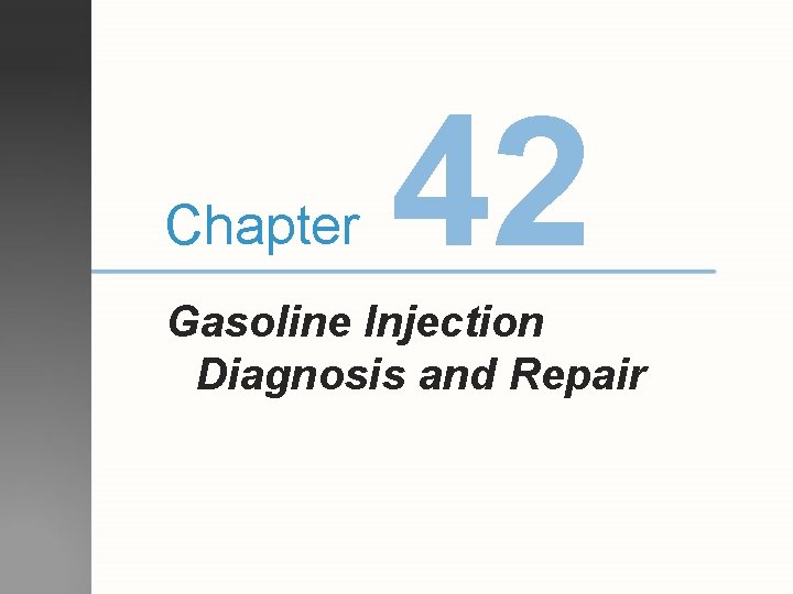 Chapter 42 Gasoline Injection Diagnosis and Repair 
