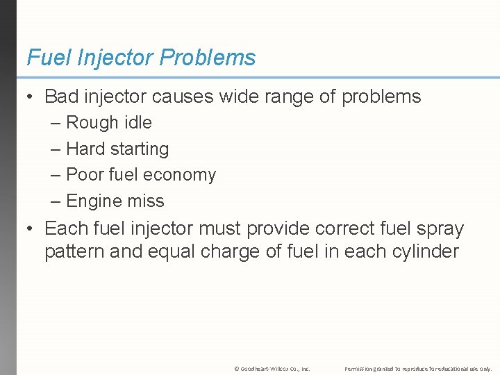 Fuel Injector Problems • Bad injector causes wide range of problems – Rough idle