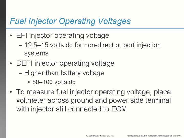Fuel Injector Operating Voltages • EFI injector operating voltage – 12. 5– 15 volts