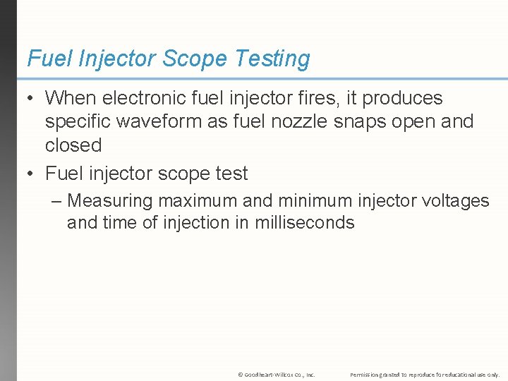 Fuel Injector Scope Testing • When electronic fuel injector fires, it produces specific waveform
