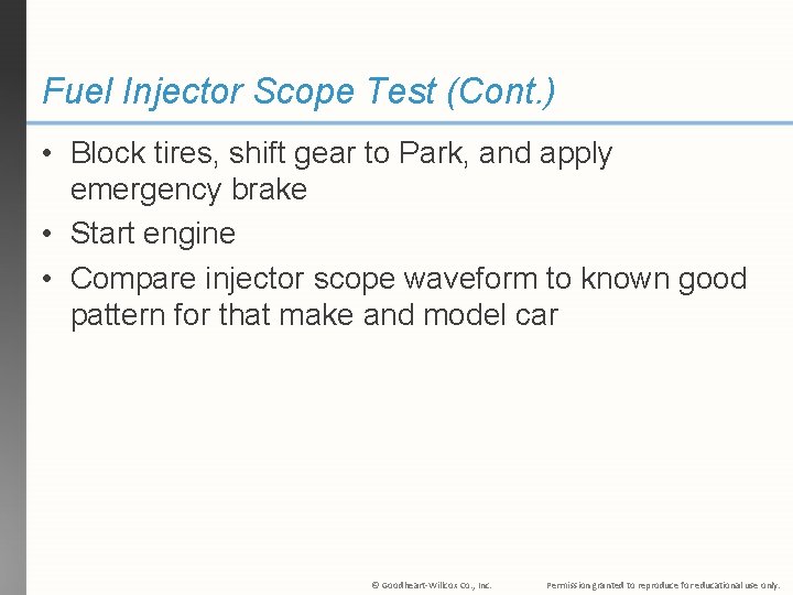 Fuel Injector Scope Test (Cont. ) • Block tires, shift gear to Park, and