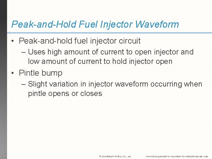 Peak-and-Hold Fuel Injector Waveform • Peak-and-hold fuel injector circuit – Uses high amount of